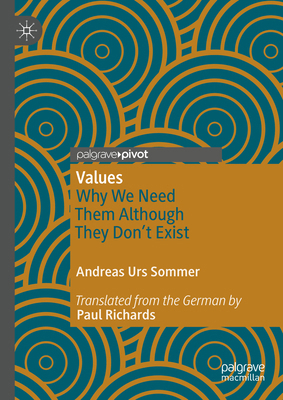 Values: Why We Need Them Although They Don't Exist 3031421582 Book Cover