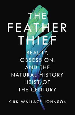 The Feather Thief: Beauty, Obsession, and the N... 178633013X Book Cover