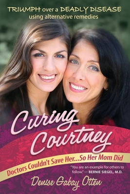 Curing Courtney: Doctors Couldn't Save Her...So... 0988646110 Book Cover