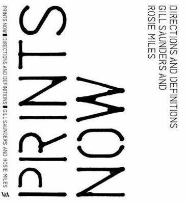 Prints Now: Directions and Definitions 1851774807 Book Cover