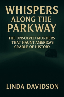 Whispers Along the Parkway: The Unsolved Murder... B0FP9NWK5D Book Cover