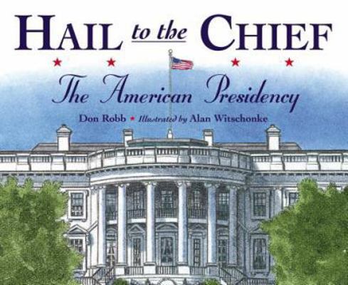 Hail to the Chief: The American Presidency 0881063932 Book Cover