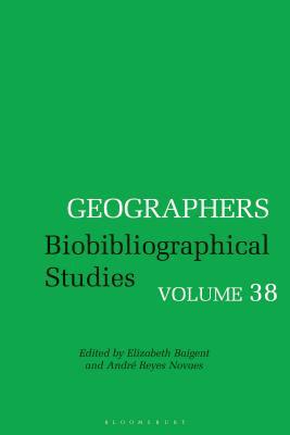 Geographers: Biobibliographical Studies, Volume 38 1350127973 Book Cover