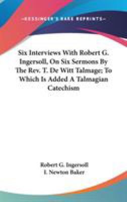 Six Interviews With Robert G. Ingersoll, On Six... 0548246068 Book Cover