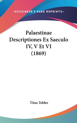 Palaestinae Descriptiones Ex Saeculo IV, V Et V... [Latin] 1160493782 Book Cover