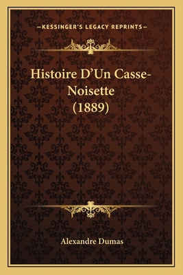 Histoire D'Un Casse-Noisette (1889) [French] 116675684X Book Cover