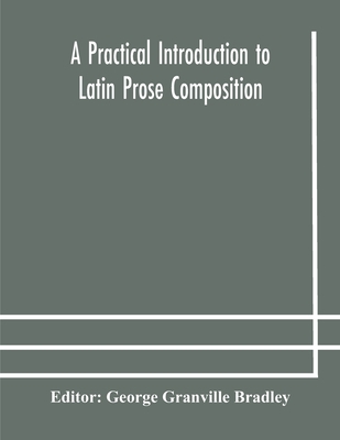 A practical introduction to Latin prose composi... 9354177271 Book Cover