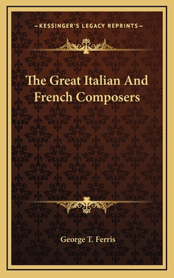 The Great Italian and French Composers 1163685836 Book Cover