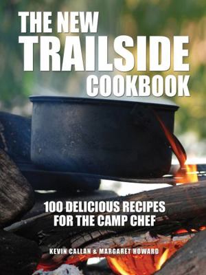 The New Trailside Cookbook: 100 Delicious Recip... 1770851895 Book Cover