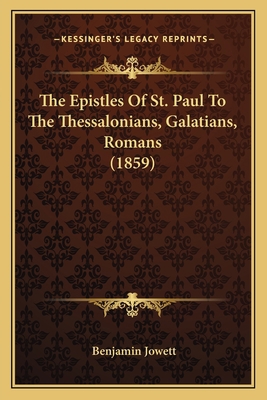 The Epistles Of St. Paul To The Thessalonians, ... 1164049682 Book Cover