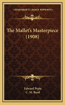 The Mallet's Masterpiece (1908) 116892071X Book Cover