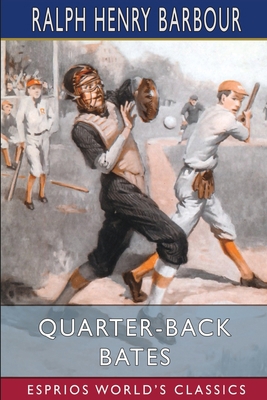 Quarter-Back Bates (Esprios Classics): Illustra... B0BXFQJRNW Book Cover