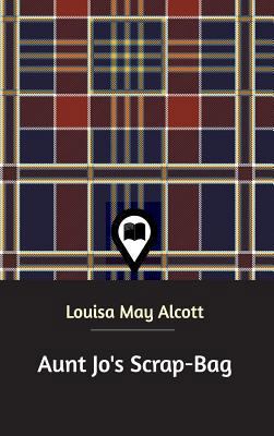Aunt Jo's Scrap-Bag 1388266229 Book Cover