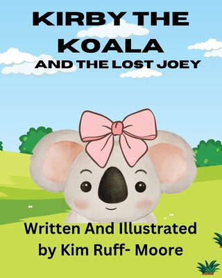 Kirby The Koala And The Lost Joey B0D1JYQV86 Book Cover