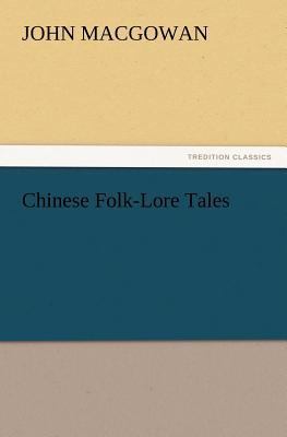 Chinese Folk-Lore Tales 3847216546 Book Cover