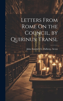 Letters From Rome On the Council, by Quirinus. ... 1019880309 Book Cover
