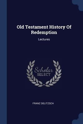 Old Testament History Of Redemption: Lectures 1377169944 Book Cover