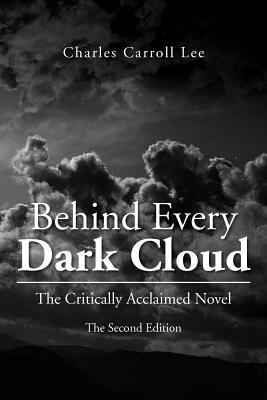 Behind Every Dark Cloud: The Critically Acclaim... 1479721263 Book Cover