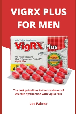 Vigrx Plus for Men: The best guidelines to the ... B0BCCYR1NW Book Cover