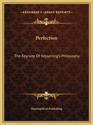 Perfection: The Keynote Of Keyserling's Philosophy 1169453023 Book Cover