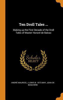 Ten Droll Tales ...: Making Up the First Decade... 0353064262 Book Cover
