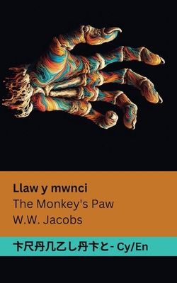 Llaw y mwnci / The Monkey's Paw: Tranzlaty Cymr... [Welsh] 1835662684 Book Cover