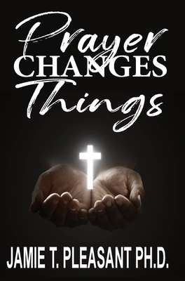 Prayer Changes Things 1940698278 Book Cover