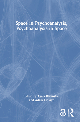 Space in Psychoanalysis, Psychoanalysis in Space 1032565780 Book Cover