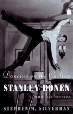 Dancing on the Ceiling: Stanley Donen and his M... 0679414126 Book Cover