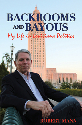 Backrooms and Bayous: My Life in Louisiana Poli... 1455626058 Book Cover