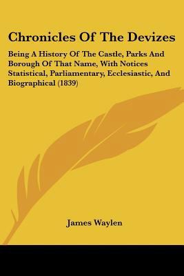 Chronicles Of The Devizes: Being A History Of T... 1436806712 Book Cover