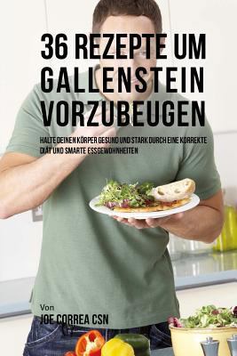 36 Rezepte um Gallenstein vorzubeugen: Halte de... [German] 1546327207 Book Cover