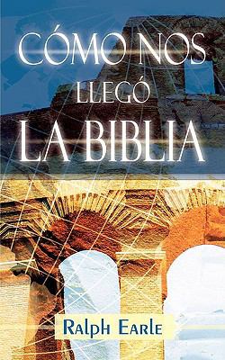 COMO NOS LLEGO LA BIBLIA (Spanish: How We Got O... [Spanish] 1563440571 Book Cover