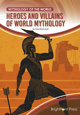 Heroes and Villains of World Mythology 167820496X Book Cover