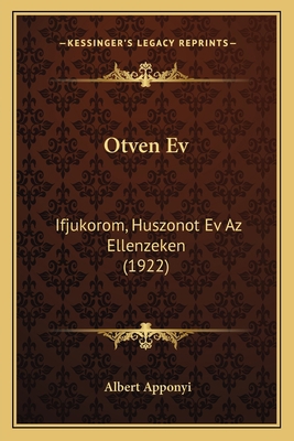 Otven Ev: Ifjukorom, Huszonot Ev Az Ellenzeken ... [Hungarian] 1168090873 Book Cover