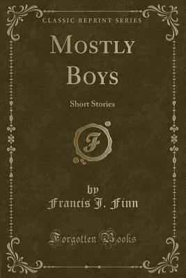 Mostly Boys: Short Stories (Classic Reprint) 1331267358 Book Cover