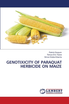 Genotixicity of Paraquat Herbicide on Maize 6200005184 Book Cover