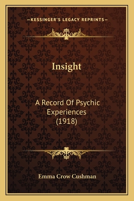 Insight: A Record Of Psychic Experiences (1918) 1164681362 Book Cover