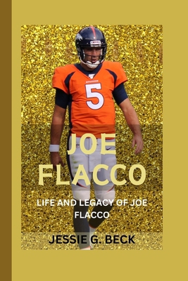 Joe Flacco: Life and Legacy of Joe Flacco B0CSW9M9BR Book Cover