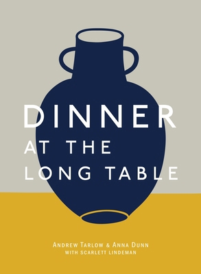 Dinner at the Long Table: [A Cookbook] 1607748460 Book Cover