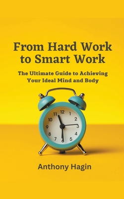 From Hard Work to Smart Work: The Ultimate Guid... B0C649T5HK Book Cover