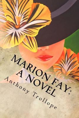 Marion Fay: A Novel: Complete 1546502890 Book Cover