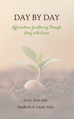 Day by Day: Affirmations for Moving Through Gri... B0GHNLTN3V Book Cover