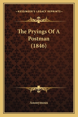 The Pryings Of A Postman (1846) 1165153688 Book Cover