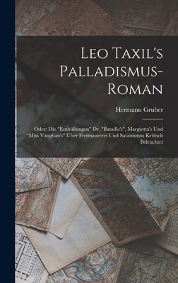 Leo Taxil's Palladismus-Roman: Oder: Die "Enthü... [German] 1018074074 Book Cover