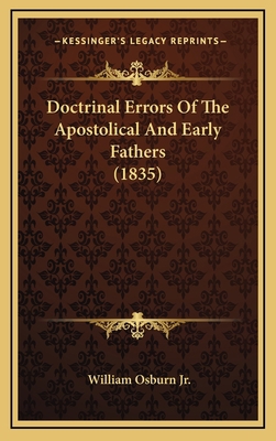 Doctrinal Errors Of The Apostolical And Early F... 1165456982 Book Cover