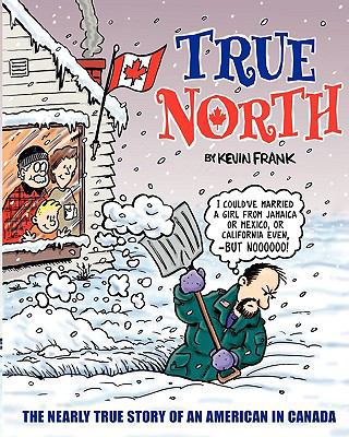 True North: The Nearly True Story Of An America... 1438225407 Book Cover