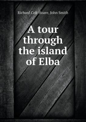 A tour through the island of Elba 5518461348 Book Cover