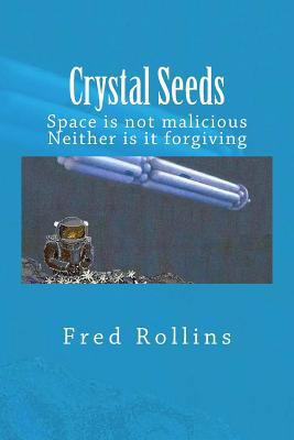 Crystal Seeds: Space is not malicious. Neither ... 1490477403 Book Cover