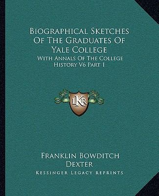 Biographical Sketches Of The Graduates Of Yale ... 1163299375 Book Cover